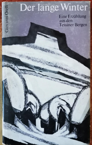 Giovanni Orelli - Der lange Winter: Eine Erzählung aus den Tessiner Bergen