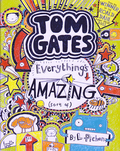 Liz Pichon - Tom Gates: Everything's Amazing (Sort Of)