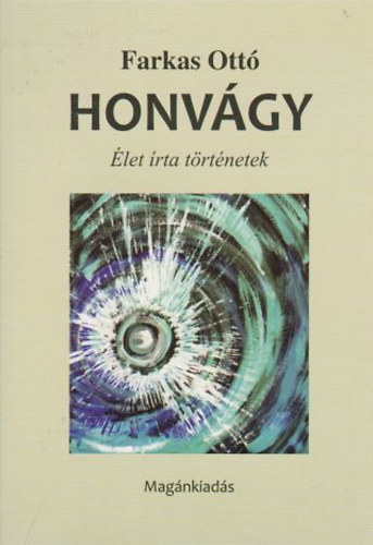 Farkas Ott - Honvgy - let rta trtnetek