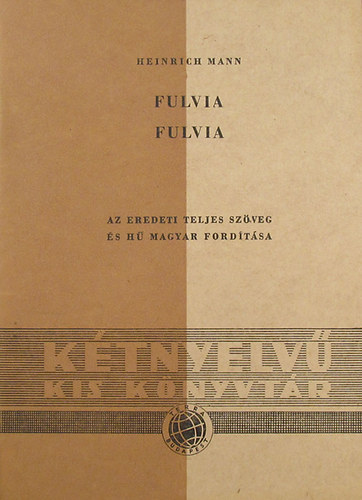 Heinrich Mann - Fulvia - Fulvia (K�tnyelv� kis k�nyvt�r)