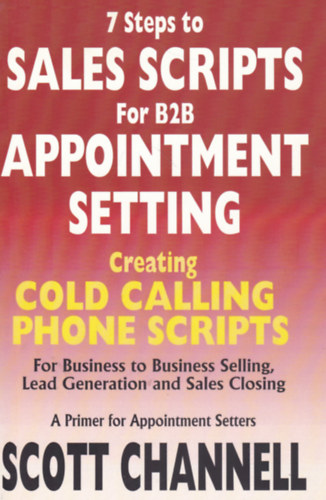 Scott Channell - 7 Stepts to Sales Scripts for B2B Appointment Setting