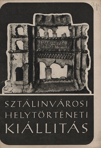 Sob�k Ferenc  (szerk.) - Szt�linv�rosi helyt�rt�neti ki�ll�t�s (M�zeumi f�zetek)