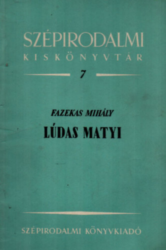 Fazekas Mihly - Ldas Matyi. (Szpirodalmi kisknyvtr 7.)