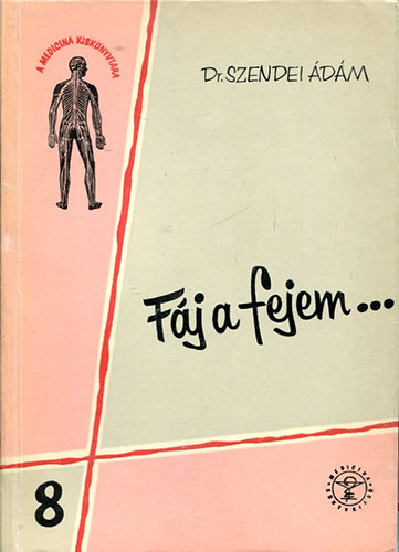 Dr. Szendei Ádám - Fáj a fejem...