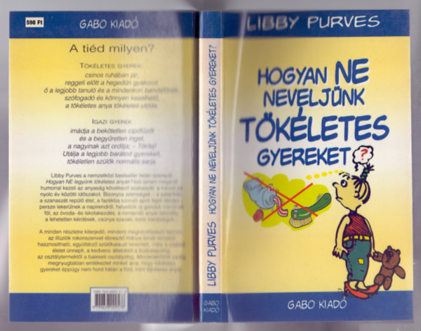 Viv Quillin  Libby Purves (rajzok) - Hogyan NE neveljnk TKLETES gyereket?