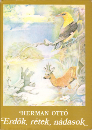 Herman Ott� - Erd�k, r�tek, n�dasok (V�logat�s Herman Ott� m�veib�l)
