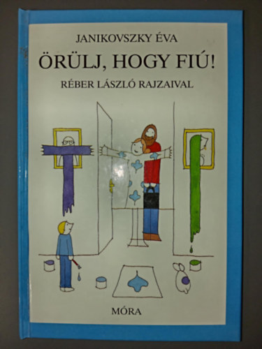 Janikovszky va - rlj, hogy fi! - Rber Lszl rajzaival