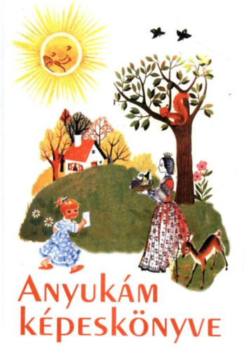 K.Lukáts Kató (rajz) - Anyukám képeskönyve (Lukáts)