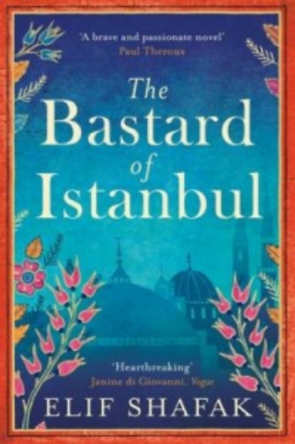 Elif Shafak - The Bastard of Istanbul