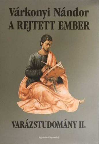 Várkonyi Nándor - A rejtett ember - Varázslattudomány II.