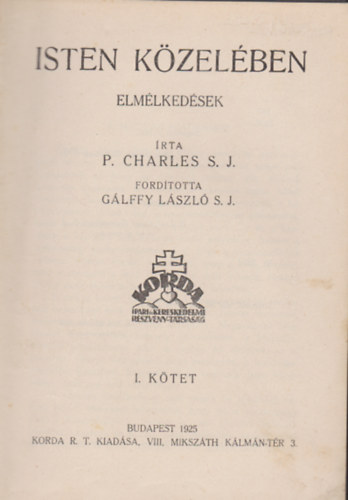 P. Charles S. J. - Isten közelében elmélkedések I-II. Egybekötve
