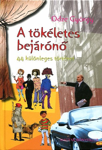 Odze György - A tökéletes bejárónő - 44 különleges történet