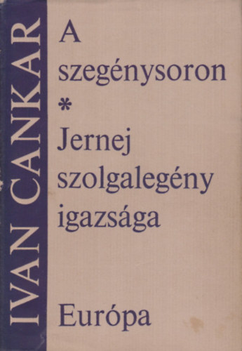 Ivan Cankar - Jernej szolgaleg�ny igazs�ga-A szeg�nysoron