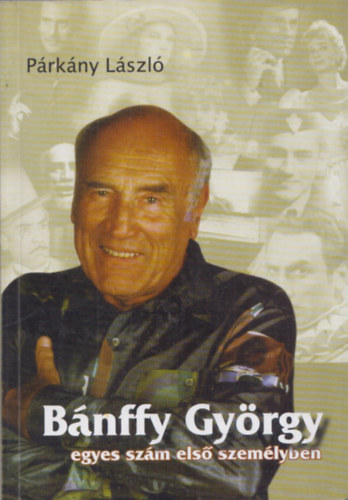 Párkány László - Bánffy György egyes szám első személyben (dedikált)