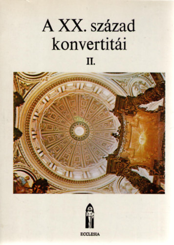 Fernand Lelotte S. J.  (szerk.) - A XX. szzad konvertiti - II. ktet