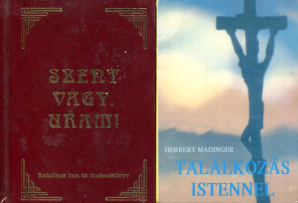 Harmat Art�r - S�k S�ndor - Herbert Madinger - 2 db vall�si k�tet: Szent vagy Uram! - Katolikus ima �s �nekesk�nyv - Tal�lkoz�s Istennel