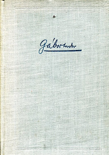 Szab� J�zsef  ( szerk ) - G�bor Andor �sszegy�jt�tt m�vei- Versek