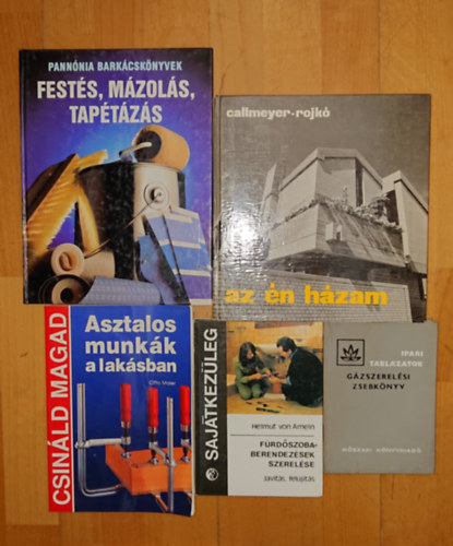 Otto Maier, Callmeyer-Rojkó Helmut von Ameln - 5 hasznos könyv a ház körüli munkákhoz: Az én házam, Festés, mázolás, tapétázás, Asztalos munkák a lakásban, Fürdőszobaberendezések szzerelése, Gázszerelési zsebkönyv