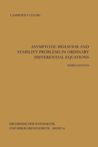 Lamberto Cesari - Asymptotic Behavior and Stability Problems in Ordinary Differential Equations - matematika