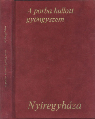 Tth M. Ildik  (szerk.) - A porba hullott gyngyszem - Nyregyhza