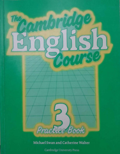 Swan Michael-Walter Catharine - The Cambridge English Course -3 Practice Book (A cambridge-i angol tanfolyam - Gyakorl� k�nyv 3)