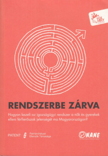 Wirth Judit - Rendszerbe zrva- Hogyan kezeli az igazsggyi rendszer a nk s gyerekek elleni frfierszak jelensgt ma Magyarorszgon?
