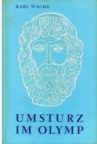 Karl Wache - Umsturz Im Olymp