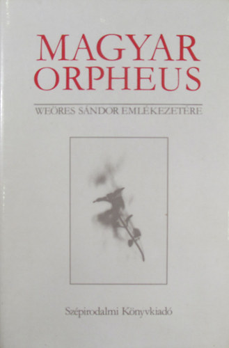 Domokos Mtys - Magyar Orpheus. Weres Sndor emlkezetre