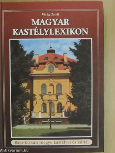 Dr. Virg Zsolt - Magyar Kastlylexikon 2. - Bcs-Kiskun megye kastlyai s krii