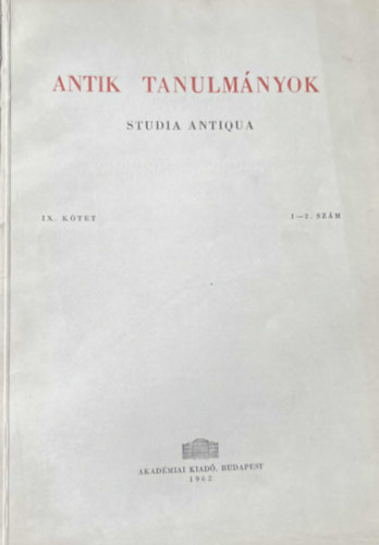 Moravcsik Gyula  (szerk.) - Antik tanulm�nyok-Studia antiqua IX. k�tet 1-2. sz�m