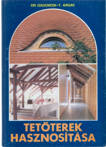 Gdorosi Ferenc; T. Argay Klra - Tetterek hasznostsa