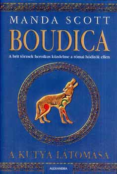 Manda Scott - Boudica - A kutya látomása