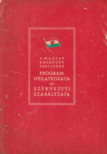 A Magyar Dolgozk Prtjnak programnyilatkozata s szervezeti szablyzata