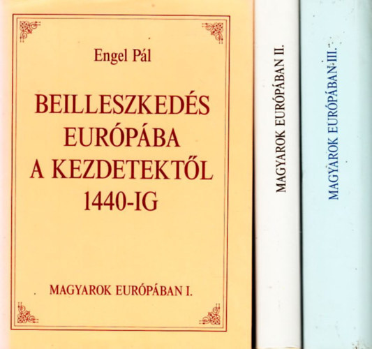 Engel-Szakly-Kosry - Magyarok Eurpban I-III.