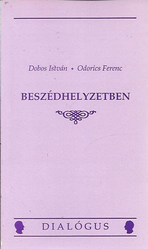 Dobos Istvn-Odorics Ferenc - Beszdhelyzetben