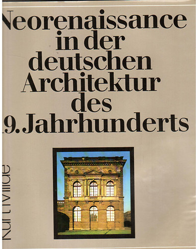 Kurt Milde - Neorenaissance in der deutschen Architektur des 19. Jahrhunderts