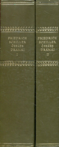 Friedrich Schiller - Friedrich Schiller �sszes dr�m�i I-II.