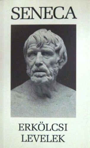 Lucius Annaeus Seneca - Erk�lcsi levelek