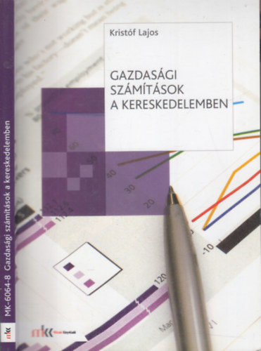 Kristf Lajos - Gazdasgi szmtsok a kereskedelemben - MK-6064-8