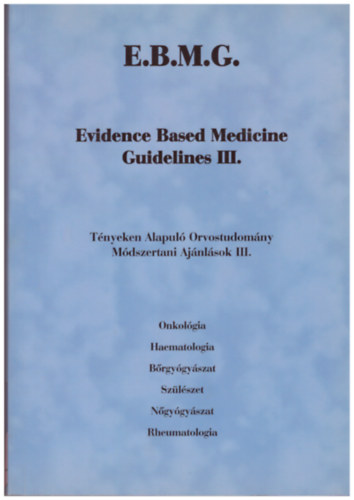 dr.  Nyirkos P�ter (f�szerk.) - Evidence Based Medicine Guidelines III. - T�nyeken Alapul� Orvostudom�ny, M�dszertani aj�nl�sok III.