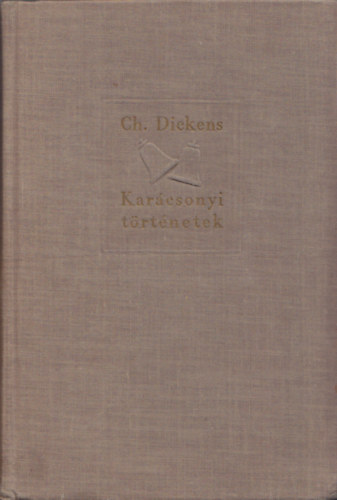 Charles Dickens - Karcsonyi trtnetek