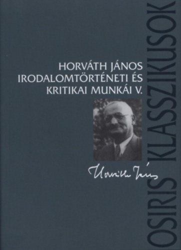 Horvth Jnos - Horvth Jnos Irodalomtrtneti s Kritikai Munki V.