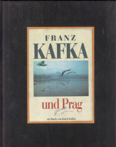 Karol K�llay - Franz Kafka und Prag