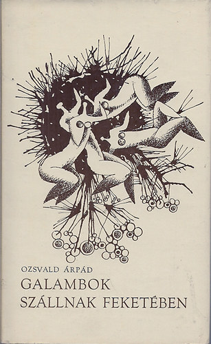 Ozsvald �rp�d - Galambok sz�llnak feket�ben