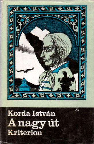 Korda Istvn - A nagy t (Krsi Csoma Sndor letregnye)