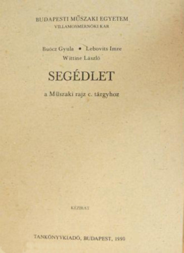 Bu�cz Gyula-Lebovits Imre-Wittine L�szl� - Seg�dlet a m�szaki rajz c. t�rgyhoz