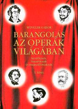 Dr. Winkler G�bor; - Barangol�s az oper�k vil�g�ban I.