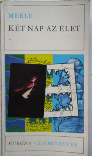 Robert Merle - K�t nap az �let