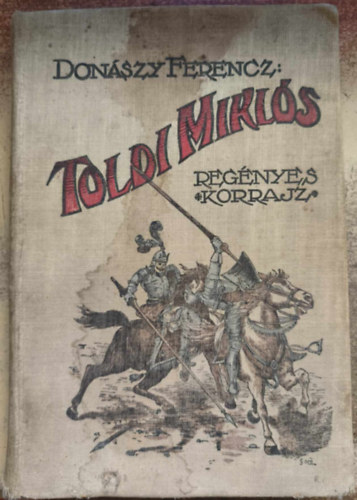 Don�szy Ferenc - Toldi Mikl�s (Reg�nyes korrajz Nagy Lajos kor�b�l)