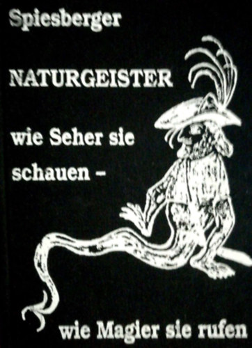 Karl Spiesberger - Naturgeister. Wie Seher sie schauen - wie Magier sie rufen